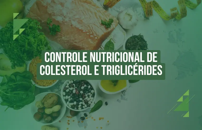 Controle Nutricional de Colesterol e Triglicérides